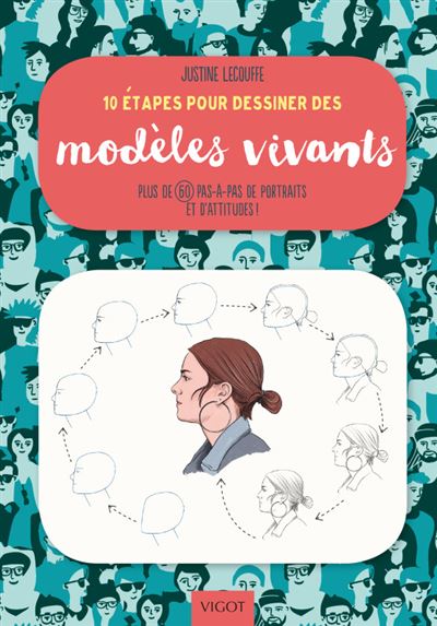 10 étapes pour dessiner des modèles vivants - Justine Lecouffe - broché