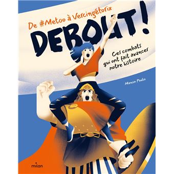 Debout ! De #metoo à Vercingétorix : ces combats qui ont fait avancer notre histoire