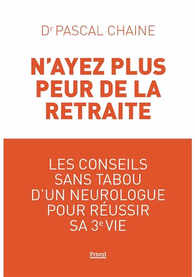 N'ayez plus peur de la retraite - Pascal Chaine - broché