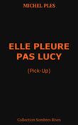 Elle pleure pas Lucy