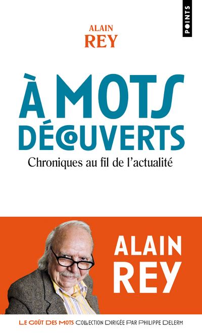 A mots découverts. Chroniques au fil de l'actualité ((Réédition)) - Alain Rey - Poche