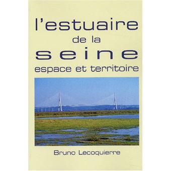 L'estuaire de la Seine - espace et territoire - 1