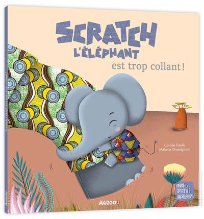couverture de : Scratch l'&eacute;l&eacute;phant est trop collant