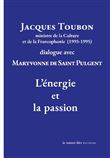 Jacques Toubon ministre de la Culture et de la Francophonie (1993-1995) dialogue avec Maryvonne de Saint Pulgent L’Énergie et la passion