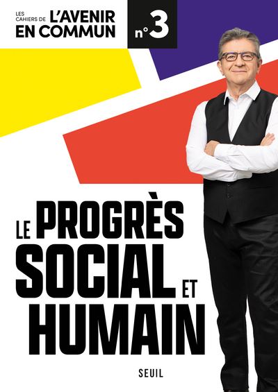 Le Progrès social et humain. Les Cahiers de l'Avenir en commun - Jean-Luc Mélenchon - broché