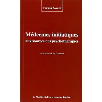 Médecines initiatiques aux sources des psychothérapies