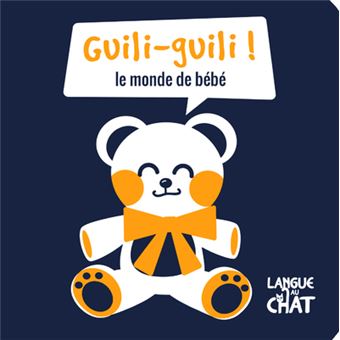 Guili Guili Le Monde De Bebe Mes Petits Fluos Cartonne Collectif Langue Au Chat Achat Livre Fnac