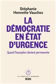La Démocratie en état d'urgence. Quand l'exception devient permanente