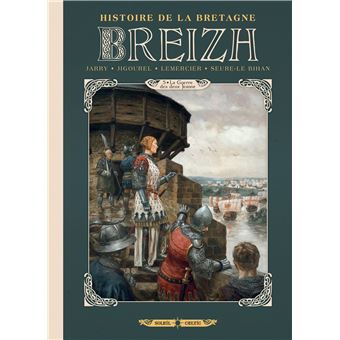 Breizh Histoire De La Bretagne La Guerre Des Deux Jeanne Tome 05 Breizh Histoire De La Bretagne Nicolas Jarry Thierry Jigourel Gwendal Lemercier Cartonne Achat Livre Ou Ebook Fnac