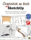 Concevoir en bois avec SketchUP