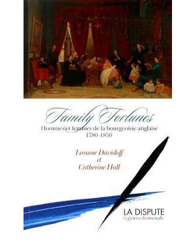 Family fortunes hommes et femmes de la bourgeoisie anglaise, 1780-1850
