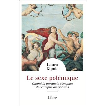 Le sexe polémique - Quand la paranoïa s'empare des campus américains