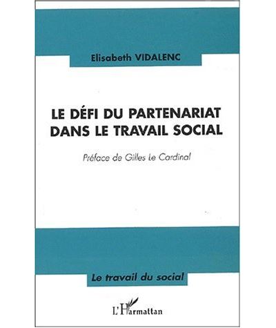 Le D Fi Du Partenariat Dans Le Travail Social Broch Elisabeth Vidalenc Achat Livre Fnac