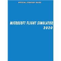 Microsoft Flight Simulator 2020 - Official Strategy Guide
