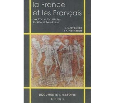 La France et les français aux XIVe et XVe siècles - Société et Population - E. Carpentier - broché