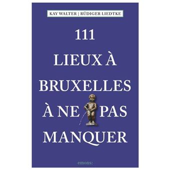 111 Lieux à Bruxelles à ne pas manquer