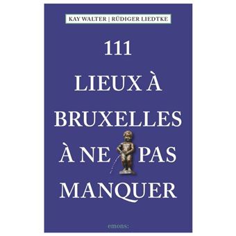 111 Lieux À Bruxelles À Ne Pas Manquer