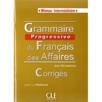 Corriges grammaire progressive du francais des affaires Avec 350 ...