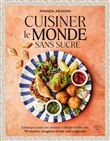 Cuisiner le monde sans sucre