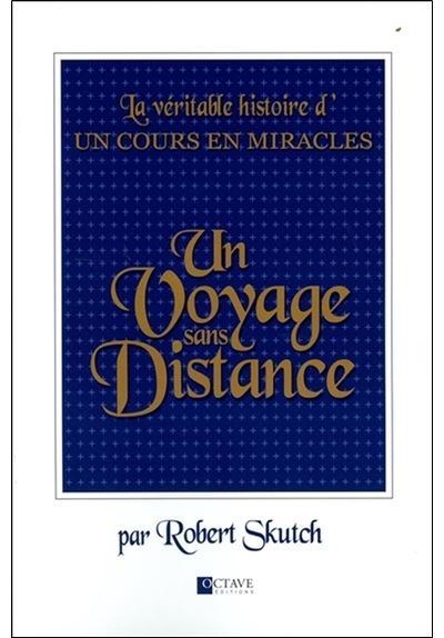 Un Voyage sans Distance - La véritable histoire d'Un Cours en Miracles