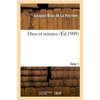Dieu et science. Tome 1