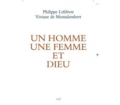 Un homme, une femme et Dieu - Philippe Lefebvre - broché