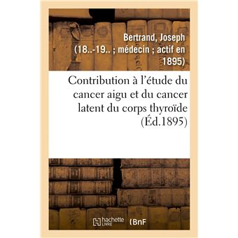 Contribution à l'étude du cancer aigu et du cancer latent du corps thyroïde