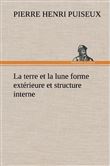 La terre et la lune forme extérieure et structure interne