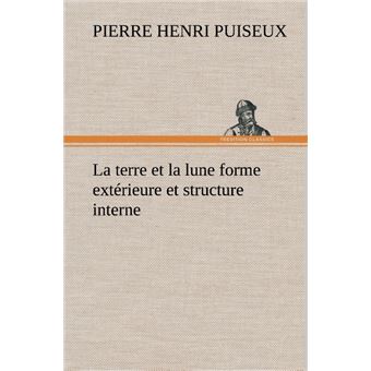 La terre et la lune forme extérieure et structure interne