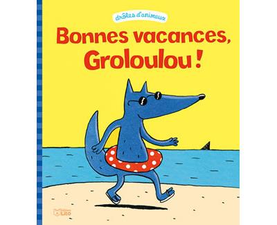 Les vacances de Groloulou