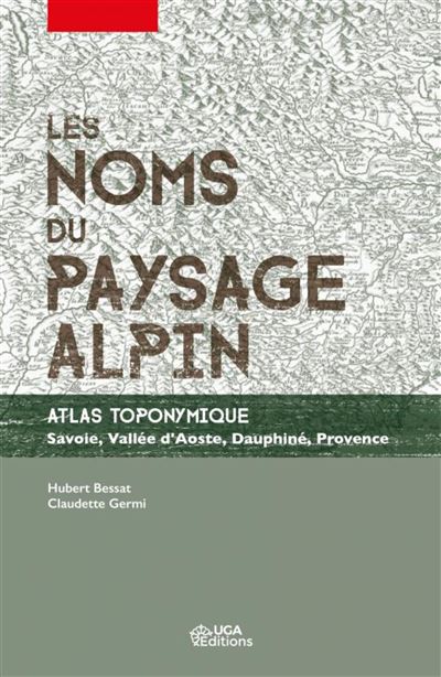 Les noms du paysage alpin atlas toponymique savoie vallee d'