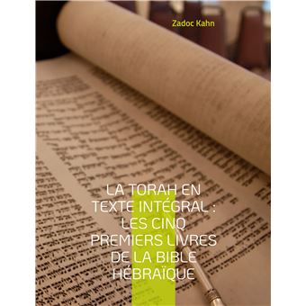 La Torah en texte intégral : Les cinq premiers livres de la Bible hébraïque