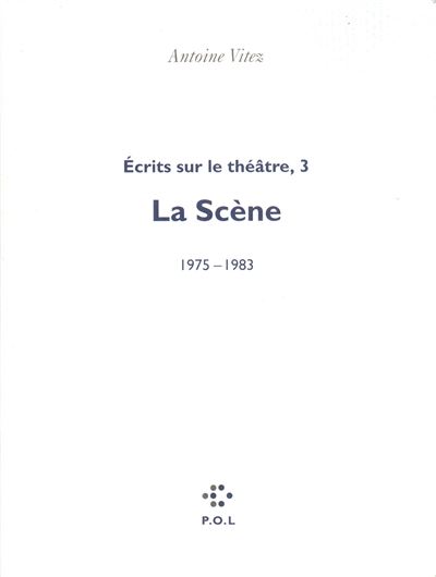 Ecrits sur le theatre,3:la scene 1975-1990