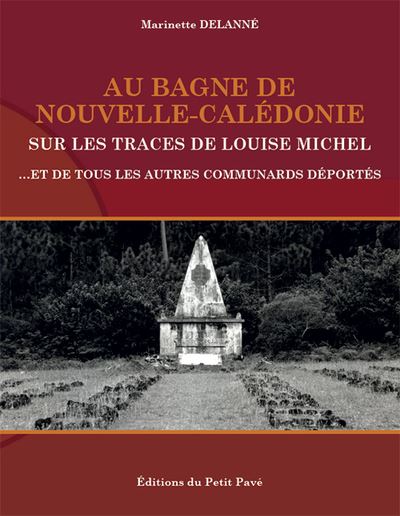 Au Bagne De Nouvelle-Calédonie Sur Les Traces De Louise Michel... Et De ...