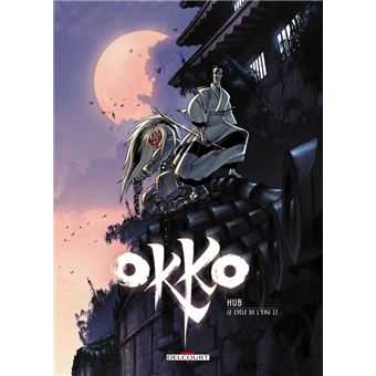 Okko Le Cycle De L Eau 2 2 Tome 02 Okko The Hub Cartonne Achat Livre Ou Ebook Fnac