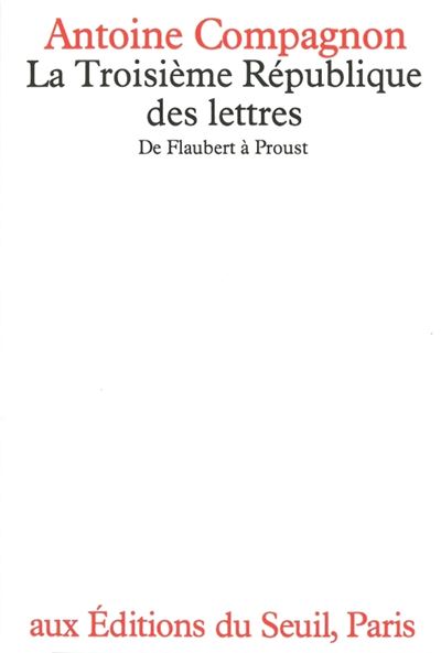 La Troisième République des lettres - Antoine Compagnon - (donnée non spécifiée)