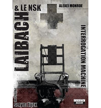 Laibach the interrogation machine - Alexei Monroe - relié