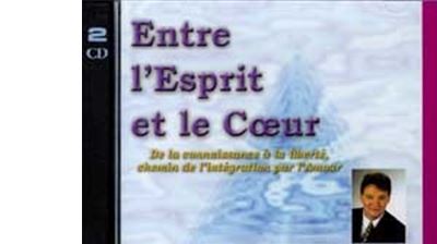 Entre l'Esprit et le Coeur - De la connaissance à la liberté