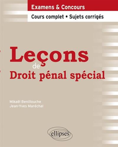 Lecons de Droit penal special. Cours complet et sujets corri