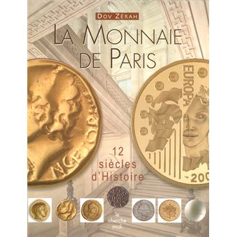 La Monnaie de Paris - 12 siècles d'Histoire - broché - Dov Zerah - Achat  Livre