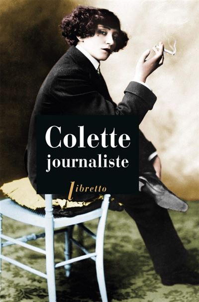 Colette journaliste : chroniques et reportages, 1893-1955 - Sidonie-Gabrielle Colette - broché