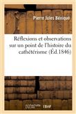 Réflexions et observations sur un point de l'histoire du cathétérisme