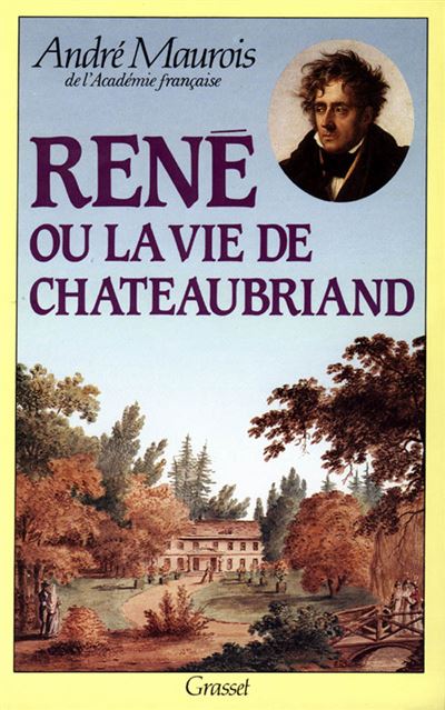 René ou la vie de Chateaubriand - André Maurois - (donnée non spécifiée)