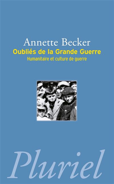 Oubliés de la Grande Guerre - Annette Becker - Poche