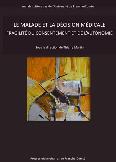 Le malade et la decision medicale fragilite du consentement