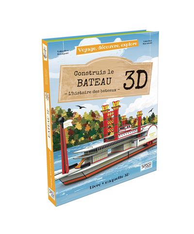 Voyage, découvre, explore : Construis le bateau 3D : L'histoire des bateaux