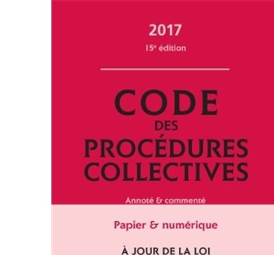 Code des procédures collectives 2017, annoté et commenté