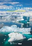 Au coeur des mondes polaires