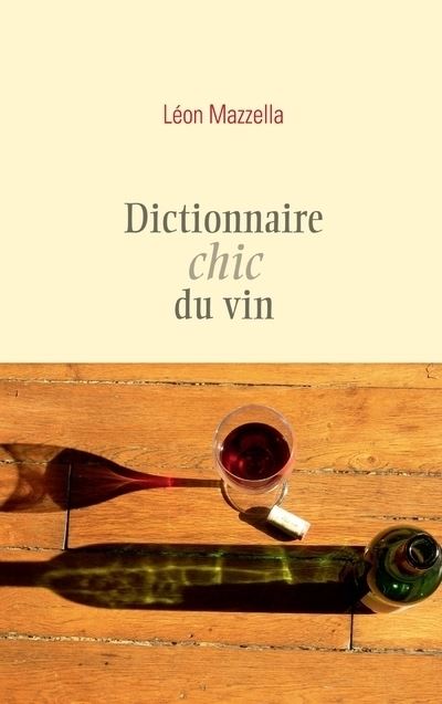Dictionnaire chic du vin - Léon Mazzella - broché