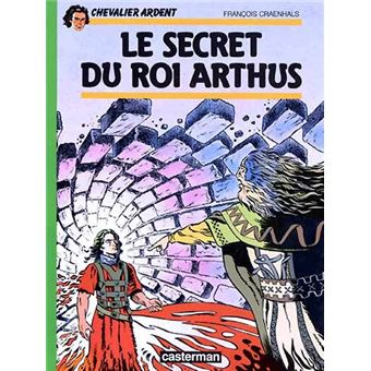 Chevalier Ardent Chevalier Ardent Le Secret Du Roi Arthus Francois Craenhals Francois Craenhals Francois Craenhals Cartonne Achat Livre Fnac